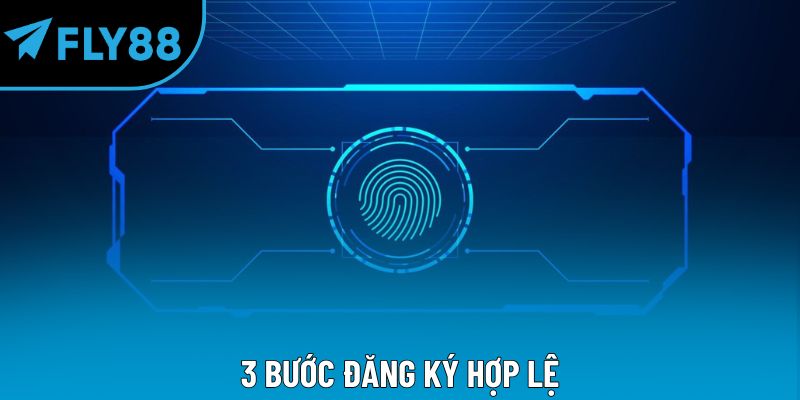 3 bước đăng ký hợp lệ